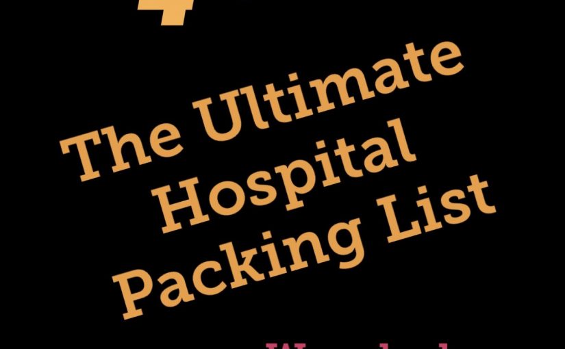 The Ultimate Hospital Packing List